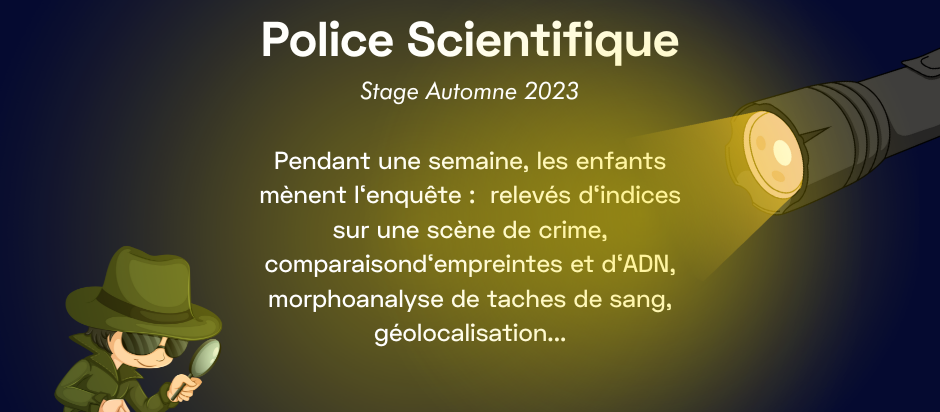 Stage d&rsquo;automne 2023 : Police Scientifique